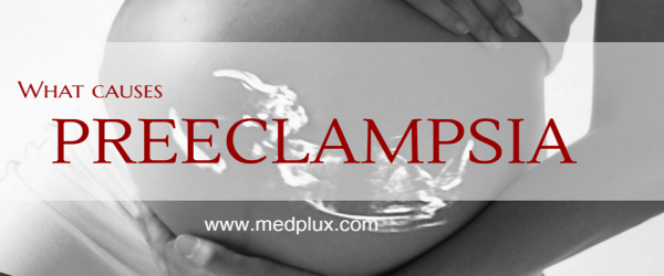Preeclampsia Definition, Causes, Symptoms, Signs And Risk Factors