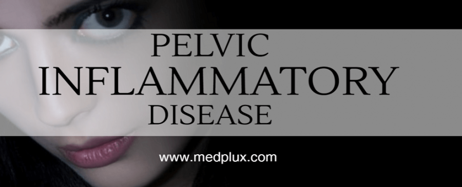 Pelvic inflammatory Disease (PID) Symptoms, Signs and Treatment