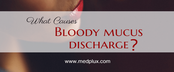 Bloody mucus discharge