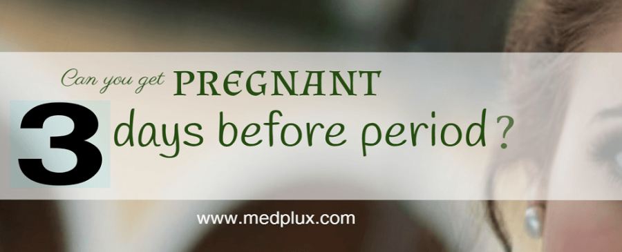 Can You Get Pregnant 3 Days Before Your Period