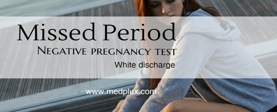 missed period negative pregnancy test white discharge