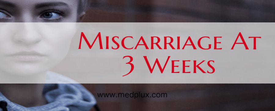 Miscarriage at 3 Weeks Signs, Symptoms, Causes, Rates, Pictures