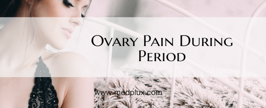 Ovary Pain During Period (Right or Left) Causes, Treatment