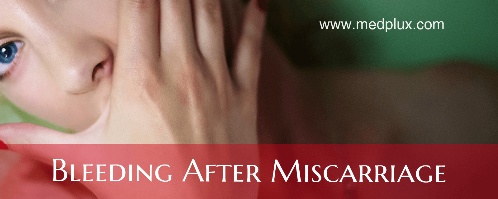 Bleeding After Miscarriage (Light or Heavy) How Long does It Last