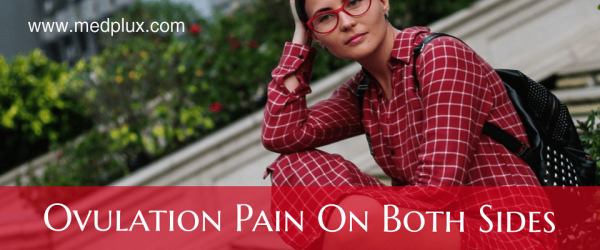 Ovulation Pain on Both Sides Causes, Treatment (Danger Signs)