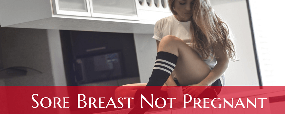 Sore Breast Not Pregnant Here Is why It Happens